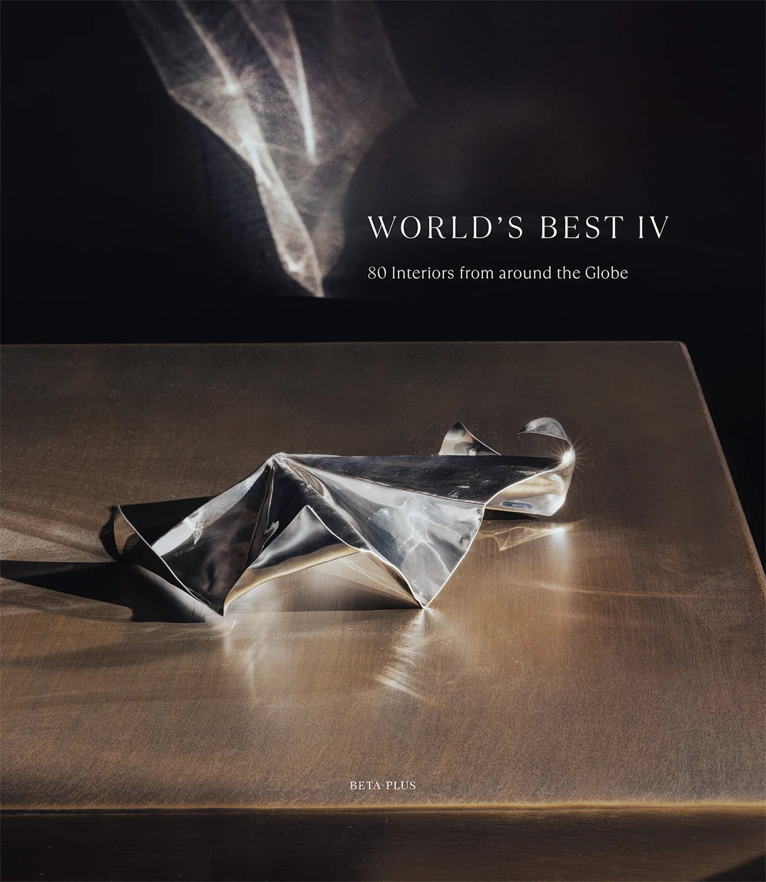 World's Best IV - 80 Interiors from around the Globe