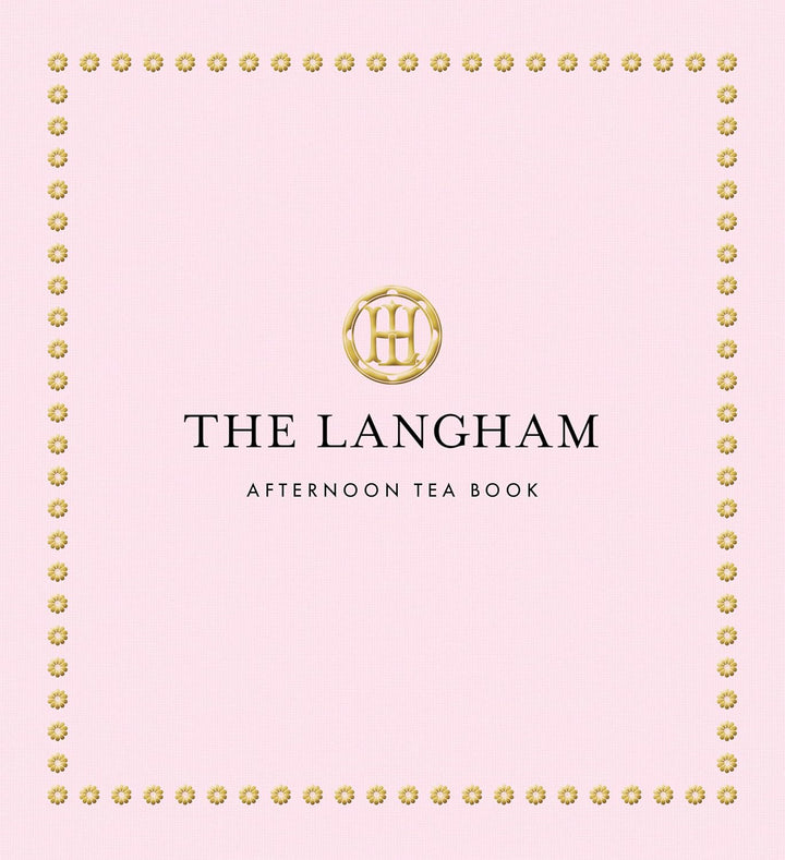 The Langham Afternoon Tea Book