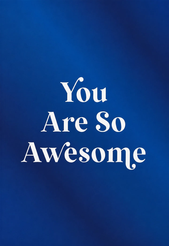 You Are So Awesome - Blue